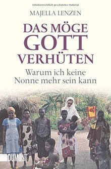 Das möge Gott verhüten: Warum ich keine Nonne mehr sein kann