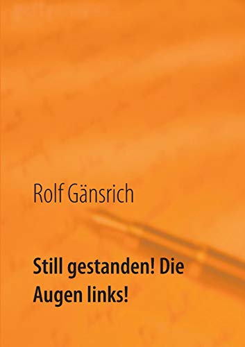 Still gestanden! Die Augen links!: mein geheimes NVA-Tagebuch