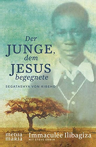 Ilibagiza, Immaculée: Der Junge, dem Jesus begegnete