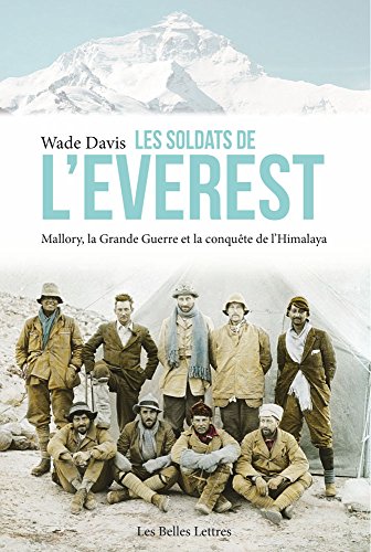 Les Soldats De L'everest: Mallory, La Grande Guerre Et La Conquete De L'himalaya (romans, Essais, Poesie, Documents)