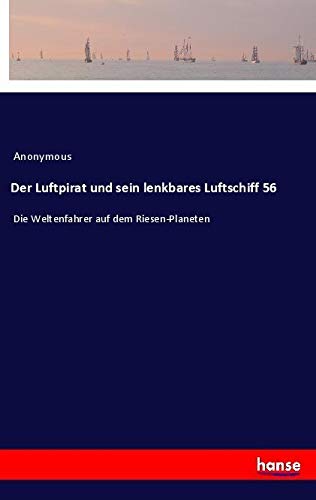 Der Luftpirat und sein lenkbares Luftschiff 56: Die Weltenfahrer auf dem Riesen-Planeten