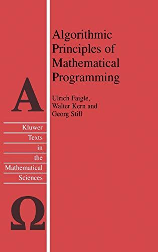 Algorithmic Principles of Mathematical Programming (Texts in the Mathematical Sciences, 24, Band 24)