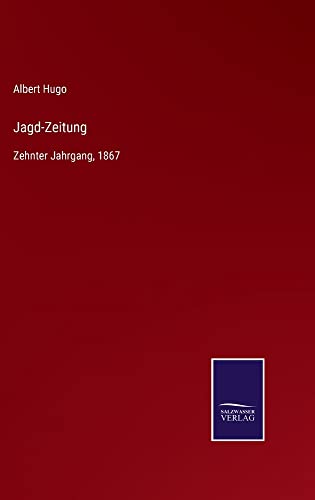 Jagd-Zeitung: Zehnter Jahrgang, 1867
