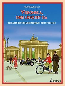 Veronika, der Lenz ist da: Schlager der Weimarer Republik - Berlin 1928-1933. Singstimme und Klavier. Songbook.