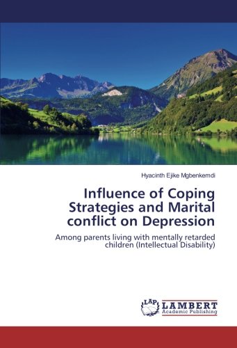 Influence of Coping Strategies and Marital conflict on Depression: Among parents living with mentally retarded children (Intellectual Disability)