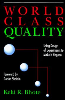 World Class Quality: Using Design of Experiments to Make It Happen