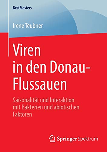 Viren in den Donau-Flussauen: Saisonalität und Interaktion mit Bakterien und abiotischen Faktoren (BestMasters)