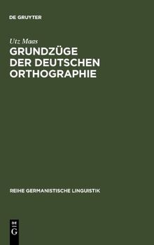 Grundzüge der deutschen Orthographie (Reihe Germanistische Linguistik)