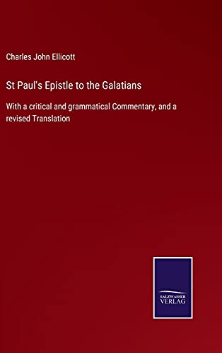 St Paul's Epistle to the Galatians: With a critical and grammatical Commentary, and a revised Translation