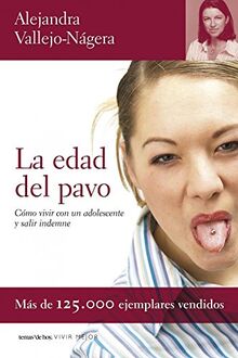 La edad del pavo : cómo vivir con un adolescente y salir indemne (Vivir Mejor)