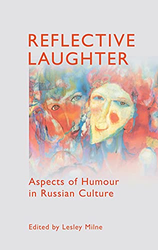 Reflective Laughter: Aspects of Humour in Russian Culture (Anthem Russian and Slavonic Studies)