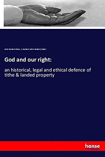 God and our right:: an historical, legal and ethical defence of tithe & landed property