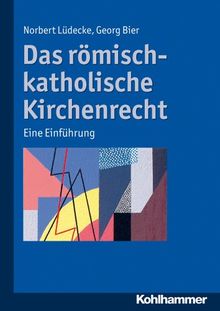 Das römisch-katholische Kirchenrecht: Eine Einführung