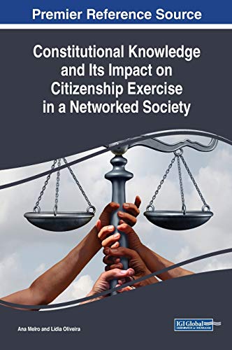 Constitutional Knowledge and Its Impact on Citizenship Exercise in a Networked Society (Advances in Electronic Government, Digital Divide, and Regional Development)