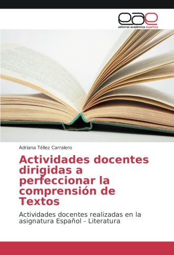 Actividades docentes dirigidas a perfeccionar la comprensión de Textos: Actividades docentes realizadas en la asignatura Español - Literatura