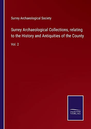Surrey Archaeological Collections, relating to the History and Antiquities of the County: Vol. 2