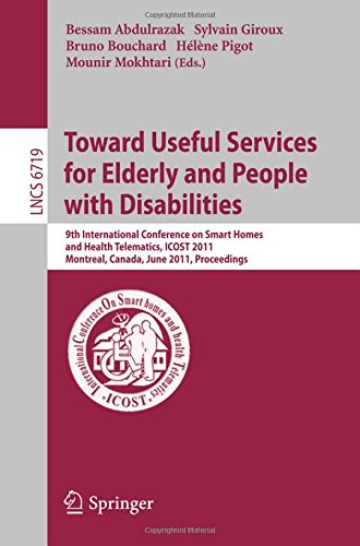 Towards Useful Services for Elderly and People with Disabilities: 9th International Conference on Smart Homes and Health Telematics, ICOST 2011, ... (Lecture Notes in Computer Science)
