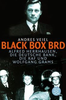 Black Box BRD: Alfred Herrhausen, die Deutsche Bank, die RAF und Wolfgang Grams