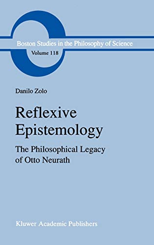 Reflexive Epistemology: The Philosophical Legacy of Otto Neurath (Boston Studies in the Philosophy and History of Science, 118, Band 118)