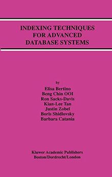 Indexing Techniques for Advanced Database Systems (Advances in Database Systems, 8, Band 8)