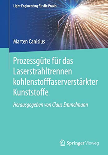 Prozessgüte für das Laserstrahltrennen kohlenstofffaserverstärkter Kunststoffe (Light Engineering für die Praxis)