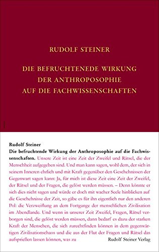 Die befruchtende Wirkung der Anthroposophie auf die Fachwissenschaften: Vorträge zum Zweiten anthroposophischen Hochschulkurs vom 3. bis 10. April ... (Rudolf Steiner Gesamtausgabe, Band 76)