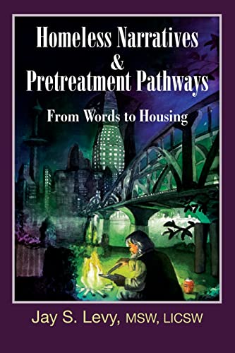 Homeless Narratives & Pretreatment Pathways: From Words to Housing (New Horizons in Therapy Series)
