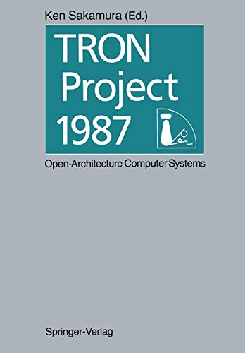 TRON Project 1987 Open-Architecture Computer Systems: Proceedings of the Third TRON Project Symposium