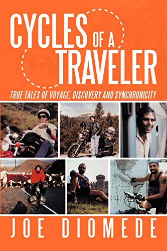Cycles Of A Traveler: True Tales Of Voyage, Discovery And Synchronicity