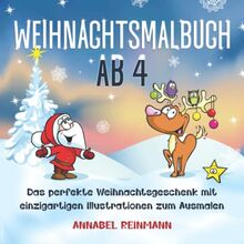 Weihnachtsmalbuch ab 4: Das perfekte Weihnachtsgeschenk mit einzigartigen Illustrationen zum Ausmalen