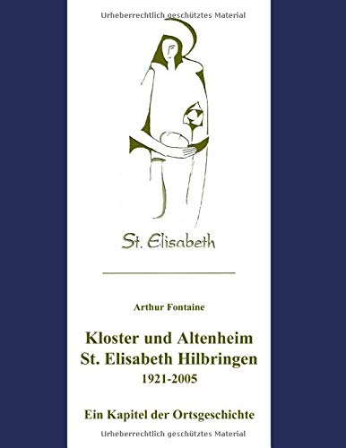 Kloster und Altenheim St. Elisabeth Hilbringen: Ein Kapitel der Ortsgeschichte