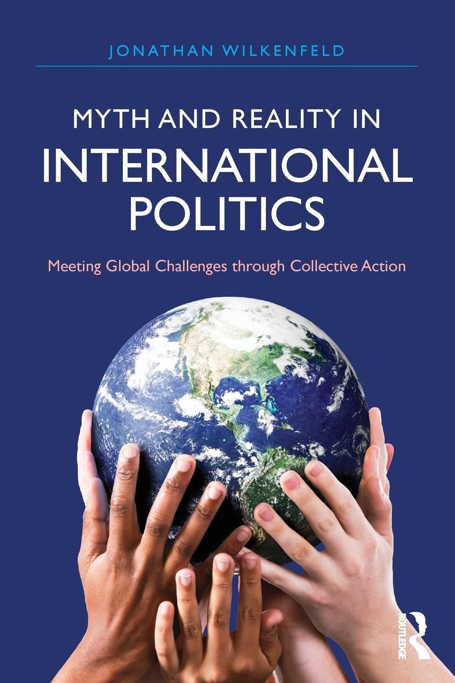 Myth and Reality in International Politics: Meeting Global Challenges through Collective Action (International Studies Intensives)