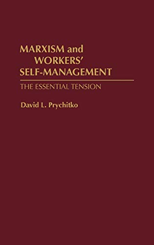 Marxism and Workers' Self-Management: The Essential Tension (Contributions in Economics & Economic History)