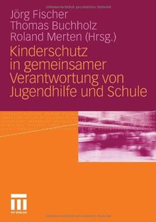 Kinderschutz In Gemeinsamer Verantwortung Von Jugendhilfe Und Schule (German Edition)