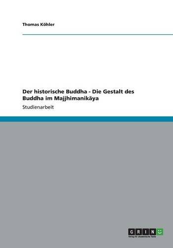 Der historische Buddha - Die Gestalt des Buddha im Majjhimanikaya