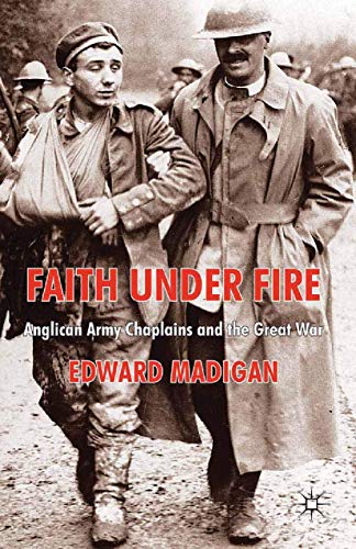 Faith Under Fire: Anglican Army Chaplains and the Great War