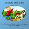 Manuel und Mira, 1 CD-ROM m. Begleitbuch Ein multimediales Bilderbuch in Gebärdensprache. Eine Geschichte über die Freundschaft zwischen einem Jungen und seiner Hündin. Für Windows 95 - XP