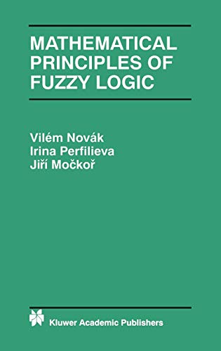 Mathematical Principles of Fuzzy Logic (The Springer International Series in Engineering and Computer Science (517), Band 517)