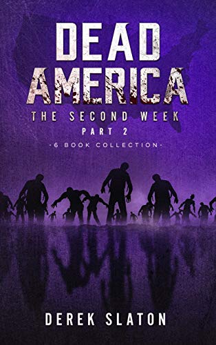 Dead America - The Second Week Part Two - 6 Book Collection (Dead America Collections, Band 4)