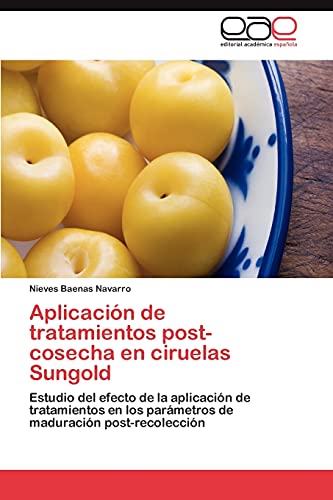 Aplicación de tratamientos post-cosecha en ciruelas Sungold: Estudio del efecto de la aplicación de tratamientos en los parámetros de maduración post-recolección