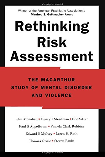 Rethinking Risk Assessment: The MacArthur Study of Mental Disorder and Violence