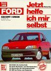 Jetzt helfe ich mir selbst, Band 149: Ford Escort / Orion ab Oktober '90 Benziner und Diesel.