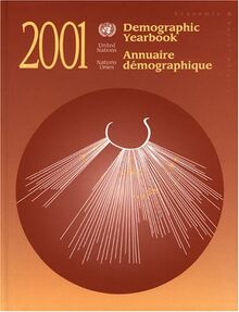 Demographic Yearbook 2001 (DEMOGRAPHIC YEARBOOK/ANNUAIRE DEMOGRAPHIQUE)