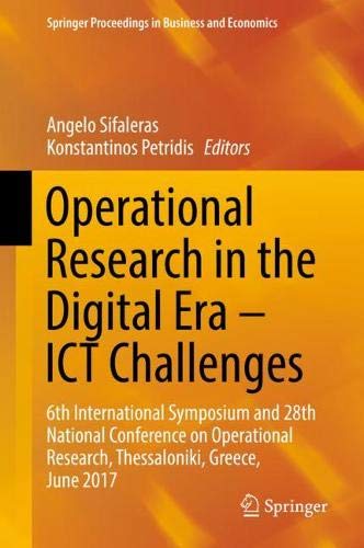 Operational Research in the Digital Era – ICT Challenges: 6th International Symposium and 28th National Conference on Operational Research, ... Proceedings in Business and Economics)