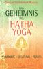 Das Geheimnis des Hatha-Yoga: Symbolik - Deutung - Praxis