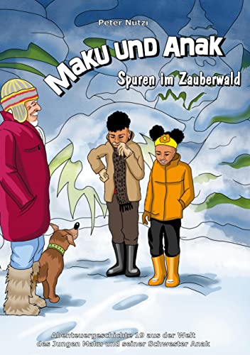 Maku und Anak Spuren im Zauberwald: Abenteuergeschichte 19 aus der Welt des Jungen Maku und seiner Schwester Anak