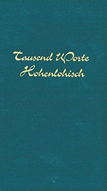 Tausend Worte hohenlohisch: Mit Schimpfnamen-Sammlung