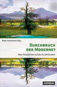 Durchbruch der Moderne?: Neue Perspektiven auf das 19. Jahrhundert