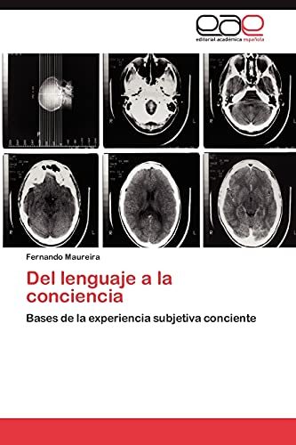 Del lenguaje a la conciencia: Bases de la experiencia subjetiva conciente