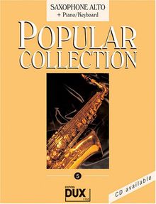 Popular Collection 5 Saxophone Alto & Piano/Keyboard 16 weltbekannte populäre Melodien aus allen Bereichen der Musik. Der Bläser findet unvergessene ... Pop-Songs, Filmmusik und Evergreens.